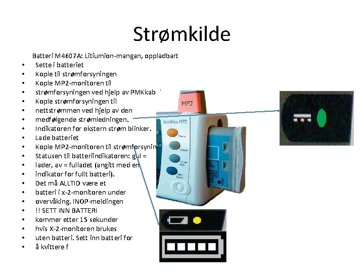 Strømkilde • • • • • • Batteri M 4607 A: Litiumion-mangan, oppladbart Sette