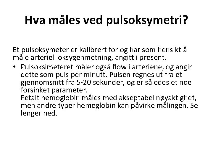 Hva måles ved pulsoksymetri? Et pulsoksymeter er kalibrert for og har som hensikt å