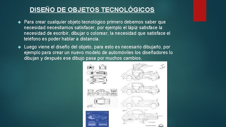 DISEÑO DE OBJETOS TECNOLÓGICOS Para crear cualquier objeto tecnológico primero debemos saber que necesidad