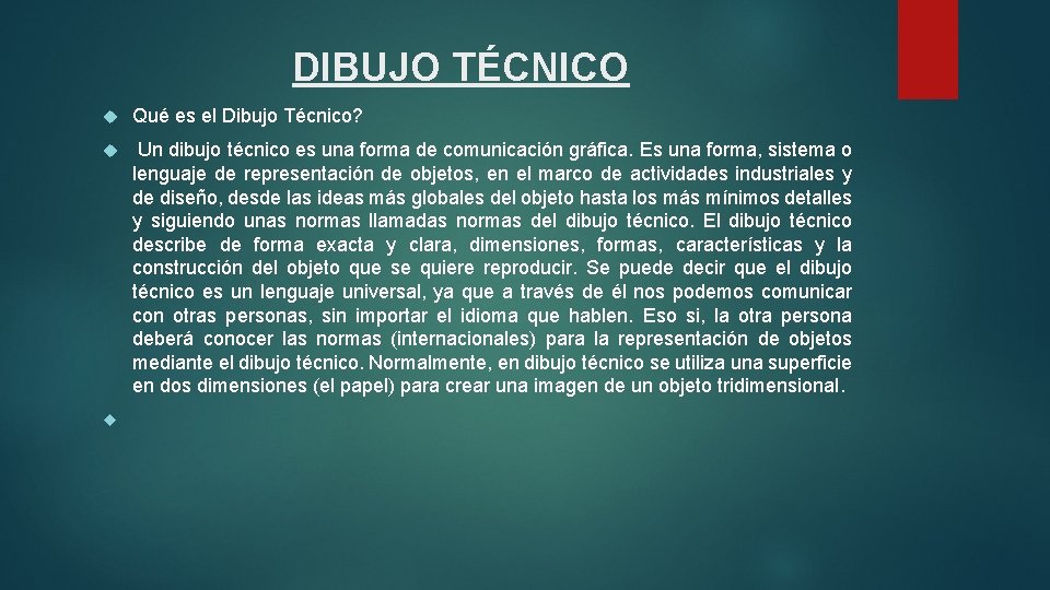 DIBUJO TÉCNICO Qué es el Dibujo Técnico? Un dibujo técnico es una forma de