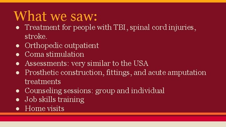 What we saw: ● Treatment for people with TBI, spinal cord injuries, stroke. ●