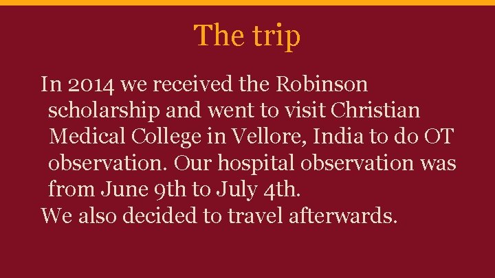 The trip In 2014 we received the Robinson scholarship and went to visit Christian