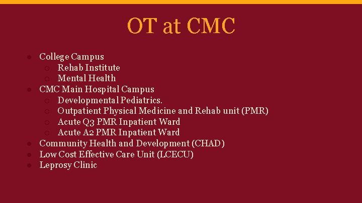 OT at CMC ● College Campus ○ Rehab Institute ○ Mental Health ● CMC