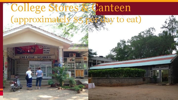 College Stores & Canteen (approximately $5 per day to eat) 