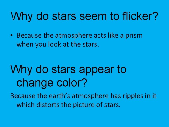 Why do stars seem to flicker? • Because the atmosphere acts like a prism