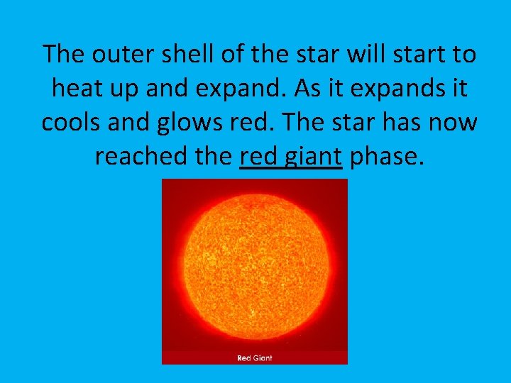 The outer shell of the star will start to heat up and expand. As
