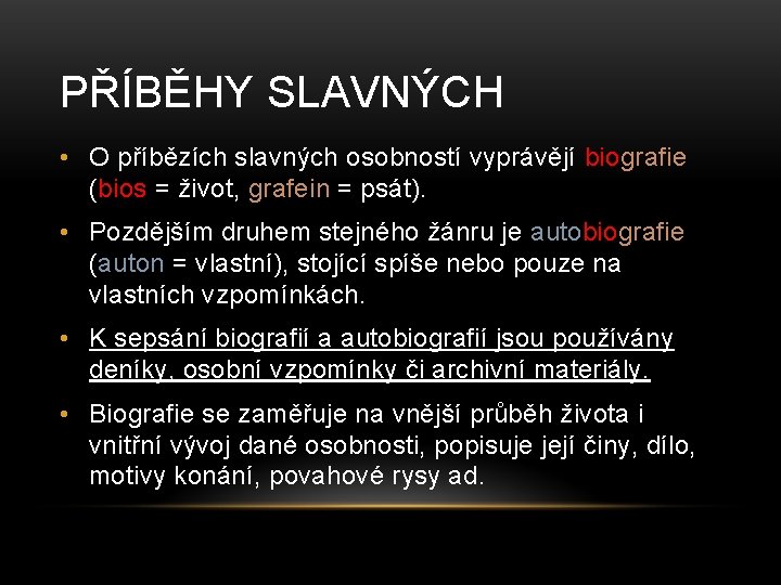 PŘÍBĚHY SLAVNÝCH • O příbězích slavných osobností vyprávějí biografie (bios = život, grafein =