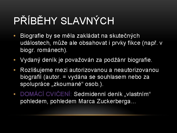 PŘÍBĚHY SLAVNÝCH • Biografie by se měla zakládat na skutečných událostech, může ale obsahovat