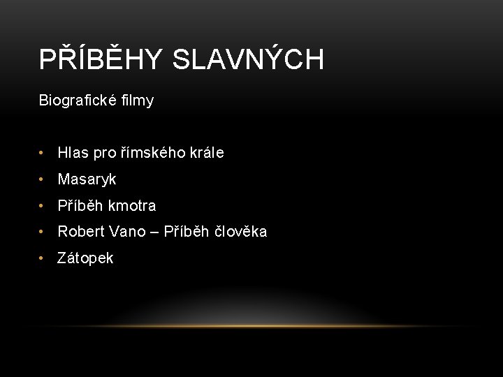 PŘÍBĚHY SLAVNÝCH Biografické filmy • Hlas pro římského krále • Masaryk • Příběh kmotra