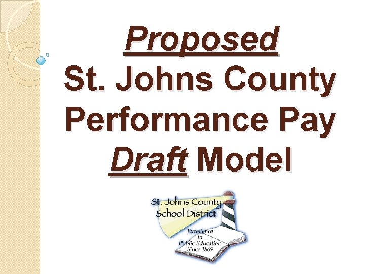 Proposed St. Johns County Performance Pay Draft Model Proposed St. Johns County Performance Pay Draft Model