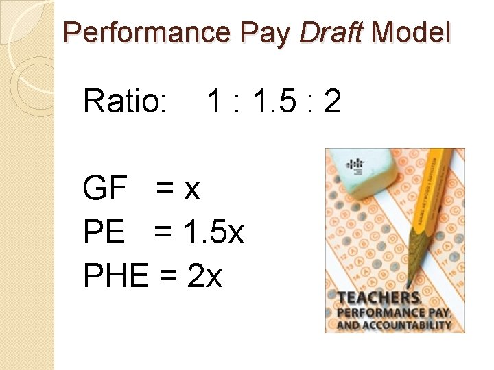 Performance Pay Draft Model Ratio: 1 : 1. 5 : 2 GF = x