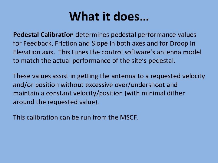 What it does… Pedestal Calibration determines pedestal performance values for Feedback, Friction and Slope