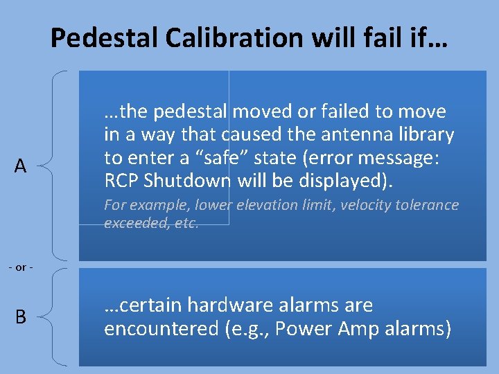 Pedestal Calibration will fail if… A …the pedestal moved or failed to move in