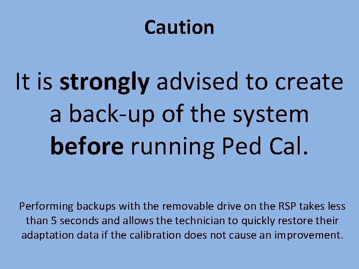 Caution It is strongly advised to create a back-up of the system before running