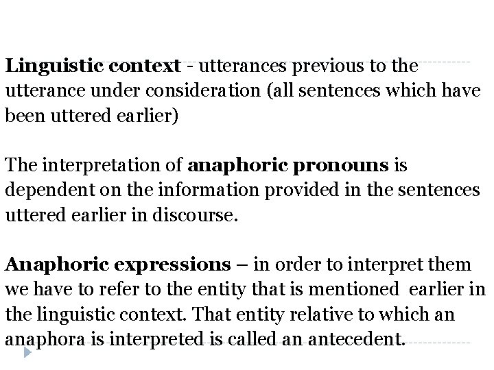 Linguistic context - utterances previous to the utterance under consideration (all sentences which have