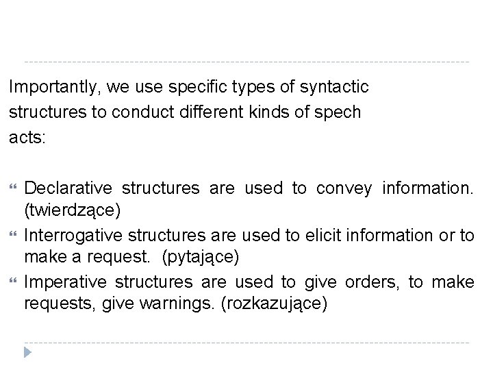 Importantly, we use specific types of syntactic structures to conduct different kinds of spech