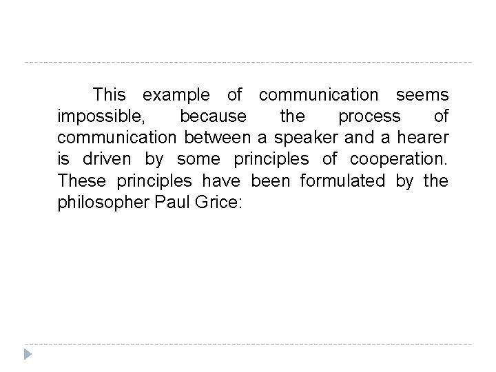  This example of communication seems impossible, because the process of communication between a