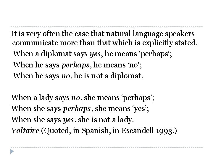 It is very often the case that natural language speakers communicate more than that