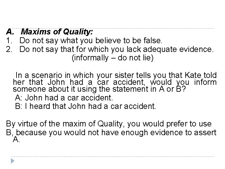 A. Maxims of Quality: 1. Do not say what you believe to be false.