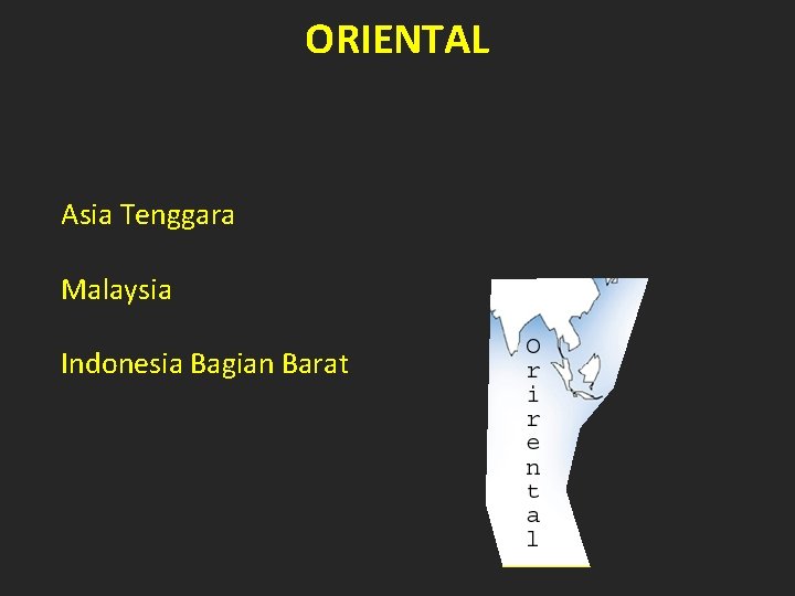 ORIENTAL Asia Tenggara Malaysia Indonesia Bagian Barat 