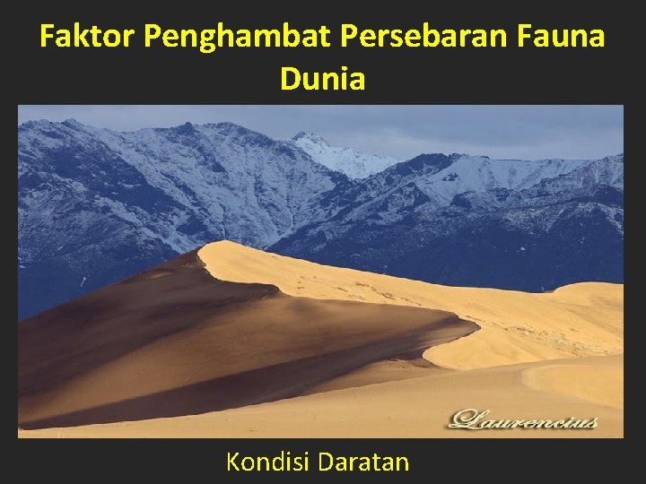 Faktor Penghambat Persebaran Fauna Dunia Kondisi Daratan 