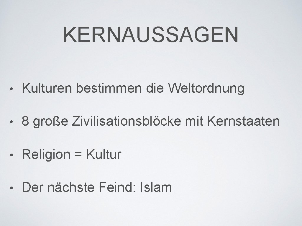 KERNAUSSAGEN • Kulturen bestimmen die Weltordnung • 8 große Zivilisationsblöcke mit Kernstaaten • Religion
