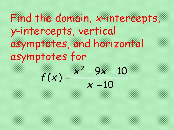 Find the domain, x-intercepts, y-intercepts, vertical asymptotes, and horizontal asymptotes for 