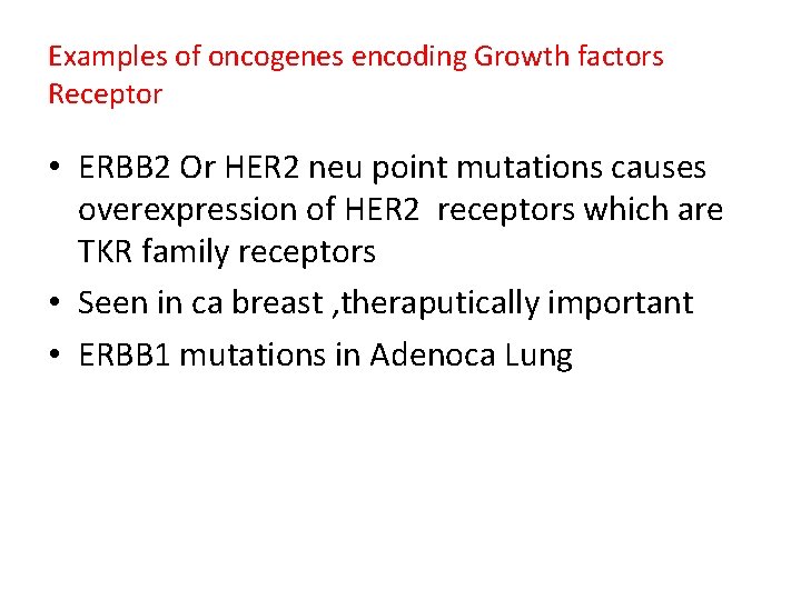 Examples of oncogenes encoding Growth factors Receptor • ERBB 2 Or HER 2 neu