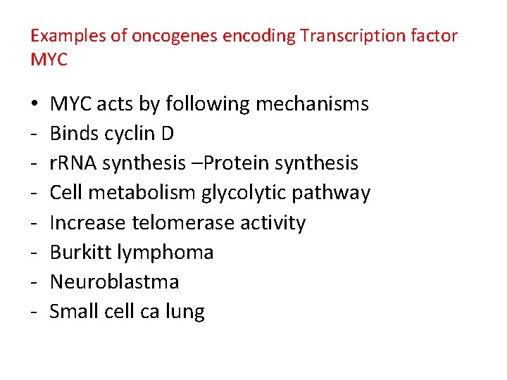 Examples of oncogenes encoding Transcription factor MYC • - MYC acts by following mechanisms