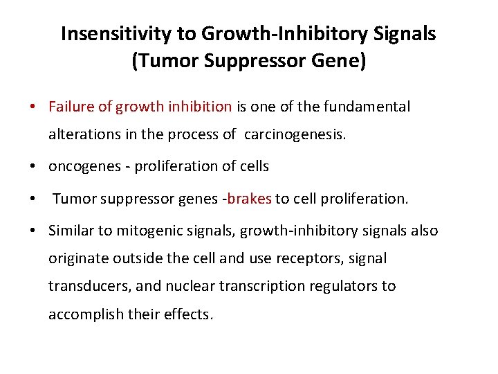 Insensitivity to Growth-Inhibitory Signals (Tumor Suppressor Gene) • Failure of growth inhibition is one