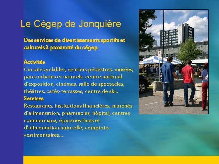 Le Cégep de Jonquière Des services de divertissements sportifs et culturels à proximité du