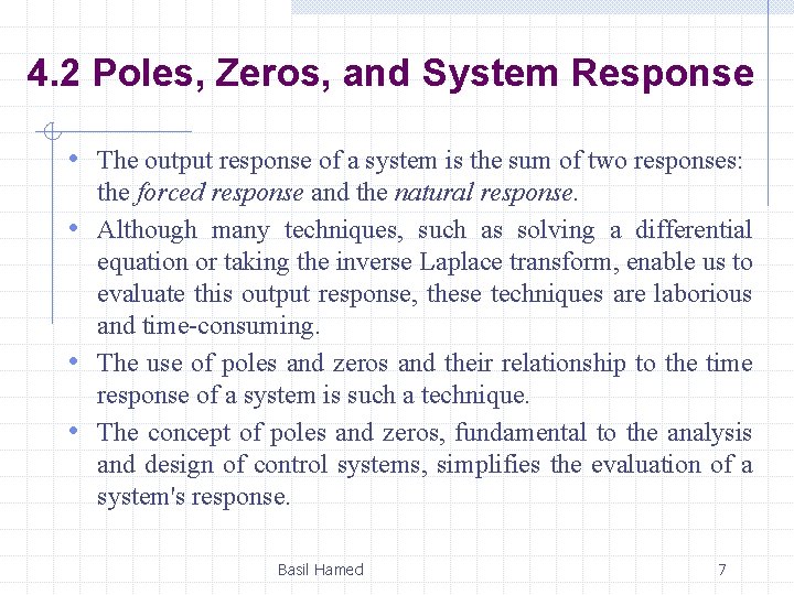 4. 2 Poles, Zeros, and System Response • The output response of a system