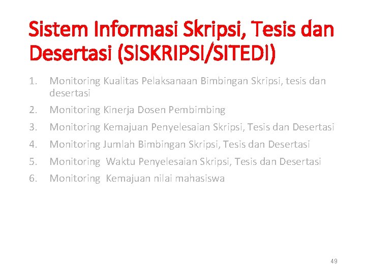 Sistem Informasi Skripsi, Tesis dan Desertasi (SISKRIPSI/SITEDI) 1. Monitoring Kualitas Pelaksanaan Bimbingan Skripsi, tesis