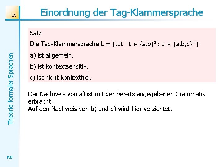 55 Einordnung der Tag-Klammersprache Satz Theorie formaler Sprachen Die Tag-Klammersprache L = {tut | 55 Einordnung der Tag-Klammersprache Satz Theorie formaler Sprachen Die Tag-Klammersprache L = {tut |