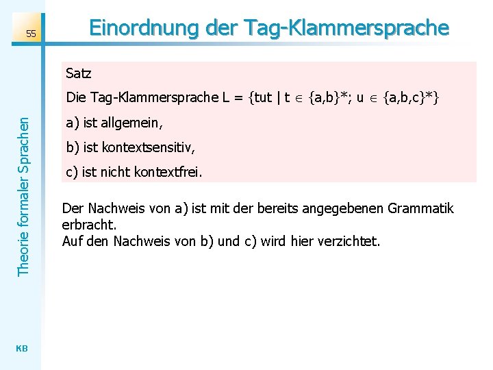 55 Einordnung der Tag-Klammersprache Satz Theorie formaler Sprachen Die Tag-Klammersprache L = {tut |