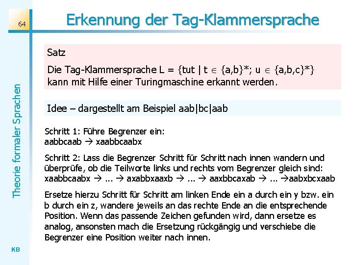 Erkennung der Tag-Klammersprache 64 Theorie formaler Sprachen Satz KB Die Tag-Klammersprache L = {tut Erkennung der Tag-Klammersprache 64 Theorie formaler Sprachen Satz KB Die Tag-Klammersprache L = {tut