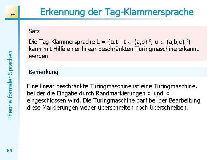 Erkennung der Tag-Klammersprache 66 Theorie formaler Sprachen Satz KB Die Tag-Klammersprache L = {tut