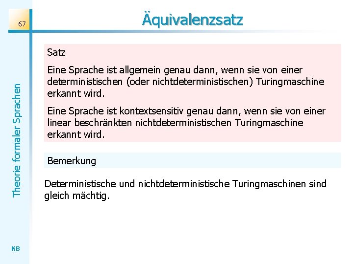 Äquivalenzsatz 67 Theorie formaler Sprachen Satz KB Eine Sprache ist allgemein genau dann, wenn