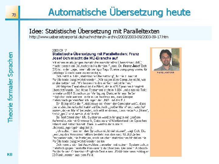 78 Automatische Übersetzung heute Idee: Statistische Übersetzung mit Paralleltexten Theorie formaler Sprachen http: //www.