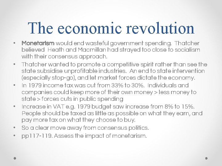 The economic revolution • • • Monetarism would end wasteful government spending. Thatcher believed