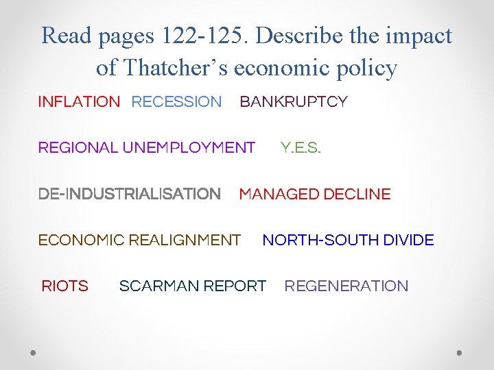 Read pages 122 -125. Describe the impact of Thatcher’s economic policy INFLATION RECESSION BANKRUPTCY