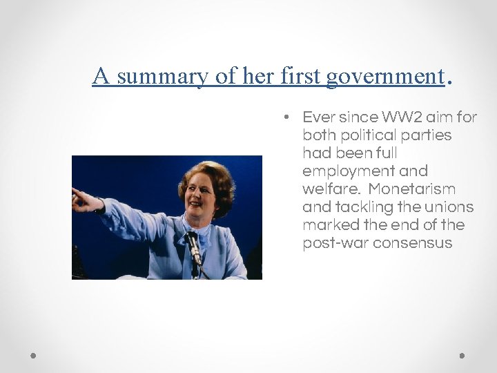 A summary of her first government. • Ever since WW 2 aim for both