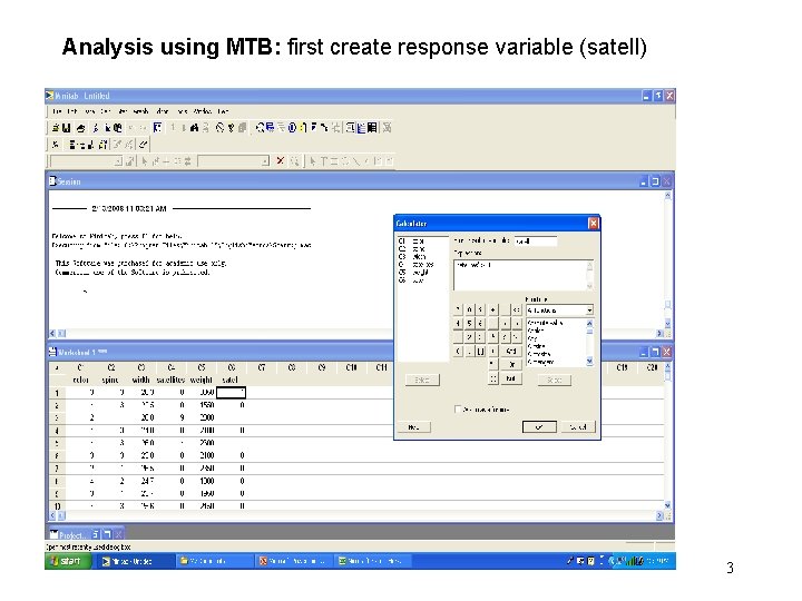 Analysis using MTB: first create response variable (satell) 3 Analysis using MTB: first create response variable (satell) 3