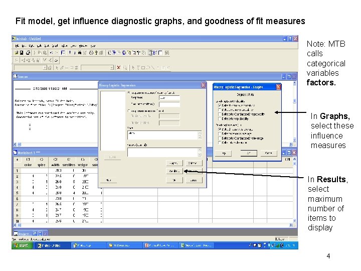 Fit model, get influence diagnostic graphs, and goodness of fit measures Note: MTB calls Fit model, get influence diagnostic graphs, and goodness of fit measures Note: MTB calls