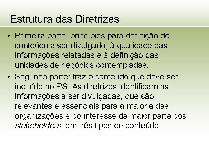 Estrutura das Diretrizes • Primeira parte: princípios para definição do conteúdo a ser divulgado,