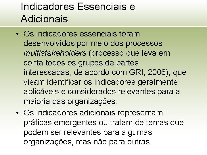 Indicadores Essenciais e Adicionais • Os indicadores essenciais foram desenvolvidos por meio dos processos