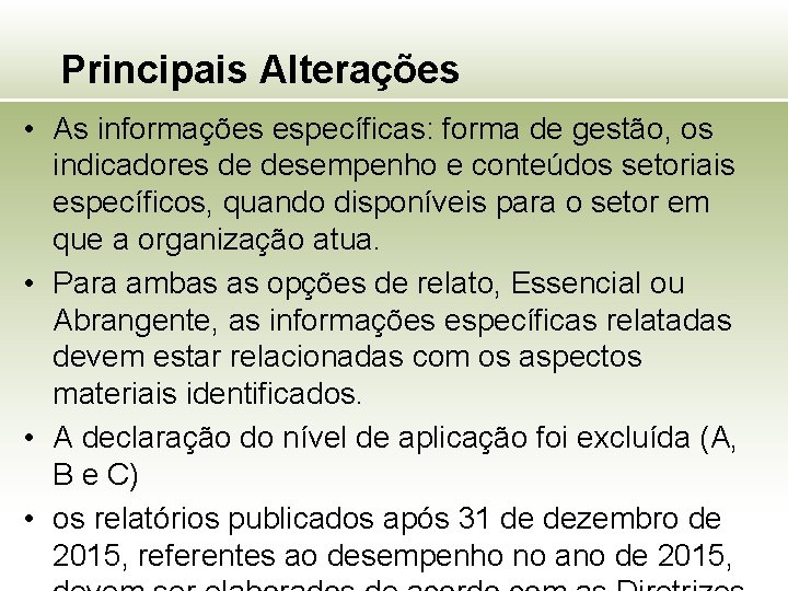 Principais Alterações • As informações específicas: forma de gestão, os indicadores de desempenho e