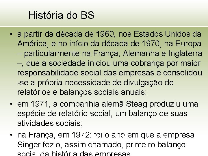 História do BS • a partir da década de 1960, nos Estados Unidos da