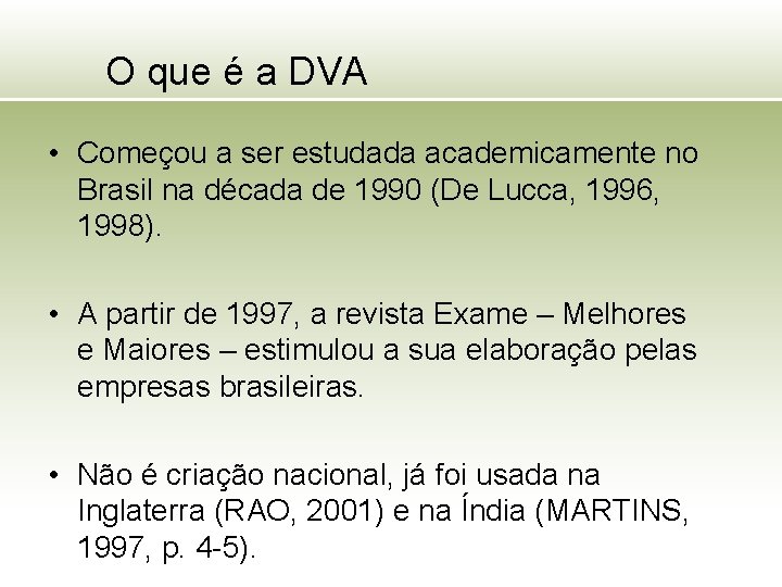 O que é a DVA • Começou a ser estudada academicamente no Brasil na