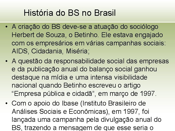 História do BS no Brasil • A criação do BS deve-se a atuação do